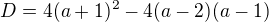 $D=4(a+1)^2-4(a-2)(a-1)$