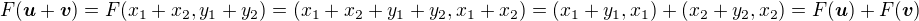 $F(\boldsymbol{u} + \boldsymbol{v}) = F(x_1 + x_2, y_1 + y_2) = (x_1 + x_2 + y_1 + y_2, x_1 + x_2) = (x_1 + y_1, x_1) + (x_2 + y_2, x_2) = F(\boldsymbol{u}) + F(\boldsymbol{v})$