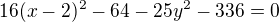 $16(x-2)^2-64-25y^2-336=0$