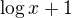 $\log x +1$