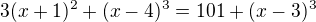 $3(x +1)^{2} + (x -4 )^{3} = 101 + (x - 3)^{3}$