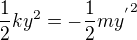 $\frac{1}{2}k{y^2}=-{\frac{1}{2}m{{y^{'}}^2}}$