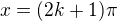 $x=(2k+1)\pi$