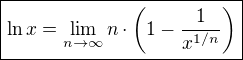 $\boxed{\ln x=\lim_{n\to\infty}n\cdot\(1-\frac{1}{x^{1/n}}\)}$