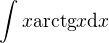 $\int x\mathrm{arctg} x \mathrm{d}x$