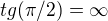 $tg(\pi/2)=\infty$