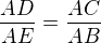 $\frac{AD}{AE}=\frac{AC}{AB}$