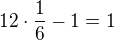 $12\cdot \frac{1}{6}-1=1$