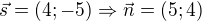 $\vec{s}=(4; -5) \Rightarrow \vec {n}=(5; 4)$