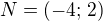 kopírovat do textarea $N=(-4;\,2)$