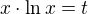$x\cdot\ln x=t$