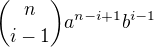 ${n\choose i-1}a^{n-i+1}b^{i-1}$