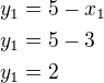 $y_1=5-x_1\nly_1=5-3\nly_1=2$