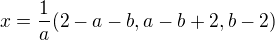 kopírovat do textarea $x=\frac{1}{a}(2-a-b, a-b+2, b-2)$