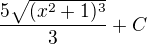 $\frac{5\sqrt{(x^2+1)^3}}{3} +C$