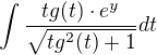 $\int \frac{tg(t)\cdot e^y}{\sqrt{tg^2(t)+1}}dt$