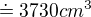 $\doteq 3730cm^{3}$