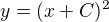 $y = (x + C)^{2}$