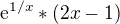 $\mathrm{e}^{1/x}*(2x-1)$