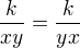 $\frac{k}{xy}=\frac{k}{yx}$