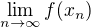 $\lim_{n\to\infty}f(x_n)$