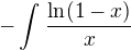 $-\int_{}^{}\frac{\ln(1-x) }{x}$