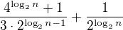 kopírovat do textarea $\frac{4^{\log_{2}n}+1}{3\cdot2^{\log_{2}n-1}}+\frac{1}{2^{\log_{2}n}}$