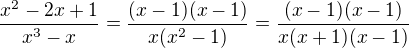 $\frac{x^2-2x+1}{x^3-x}=\frac{(x-1)(x-1)}{x(x^2-1)}=\frac{(x-1)(x-1)}{x(x+1)(x-1)}$