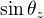$\sin{\theta_{z}}$