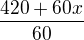 $\frac{420+60x}{60}$