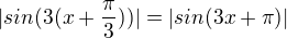 kopírovat do textarea $|sin(3(x+\frac{\pi}{3}))|=|sin(3x+\pi)|$