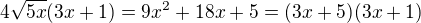 $4\sqrt{5x}(3x+1)=9x^2+18x+5=(3x+5)(3x+1)$