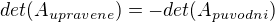 $det(A_{upravene})=-det(A_{puvodni})$