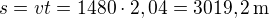 $s = vt = 1480\cdot 2,04 = 3019,2\,\mathrm{m}$