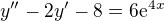 $y''-2y'-8=6\mathrm{e}^{4x}$
