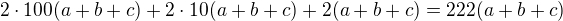 $2\cdot100(a+b+c)+2\cdot10(a+b+c)+2(a+b+c)=222(a+b+c)$