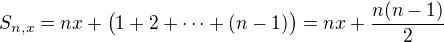 kopírovat do textarea $S_{n,x}=nx+\big(1+2+\cdots+(n-1)\big)=nx+\frac{n(n-1)}2$