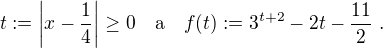 $t:=\left|x-\frac14\right|\ge0\quad\text{a}\quad f(t):=3^{t+2}-2t-\frac{11}{2}\ .$