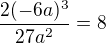 $\frac{2(-6a)^3}{27a^2}=8$