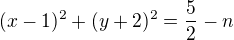 $(x-1)^{2}+(y+2)^{2}=\frac{5}{2}-n$