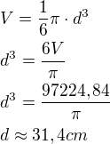 kopírovat do textarea $V=\frac{1}{6}\pi\cdot d^{3}\nld^{3}=\frac {6V}\pi\nld^{3}=\frac {97224,84}\pi\nld\approx 31,4cm$