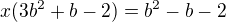 $x(3b^{2}+b-2)=b^{2}-b-2$
