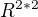 $R^{2*2}$