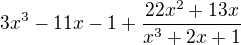 $3x^3-11x-1+\frac{22x^2+13x}{x^3+2x+1}$