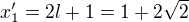 $x_{1}'=2l+1=1+2\sqrt{2}$