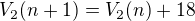 $V_2{(n+1)}=V_2{(n)}+18$