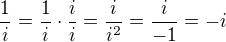 $\frac{1}{i}=\frac{1}{i}\cdot \frac{i}{i}=\frac{i}{i^2}=\frac{i}{-1}=-i$