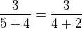 $\frac{3}{5+4}=\frac{3}{4+2}$