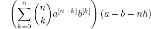 $=\left(\sum_{k=0}^{n} \binom{n}{k}a^{[n-k]}b^{[k]}\right)(a+b-nh)$