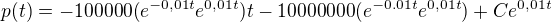 $p(t)=-100000 (e^{-0,01t}e^{0,01t})t -10 000000(e^{-0.01t}e^{0,01t}) +Ce^{0,01t}$